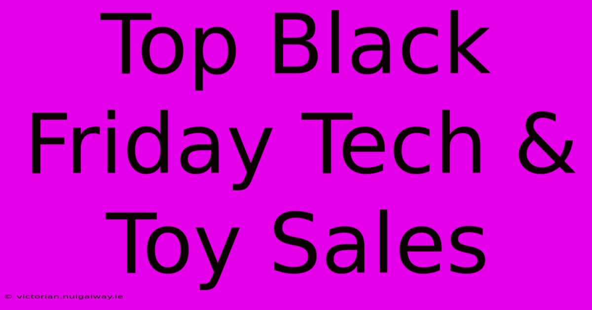 Top Black Friday Tech & Toy Sales