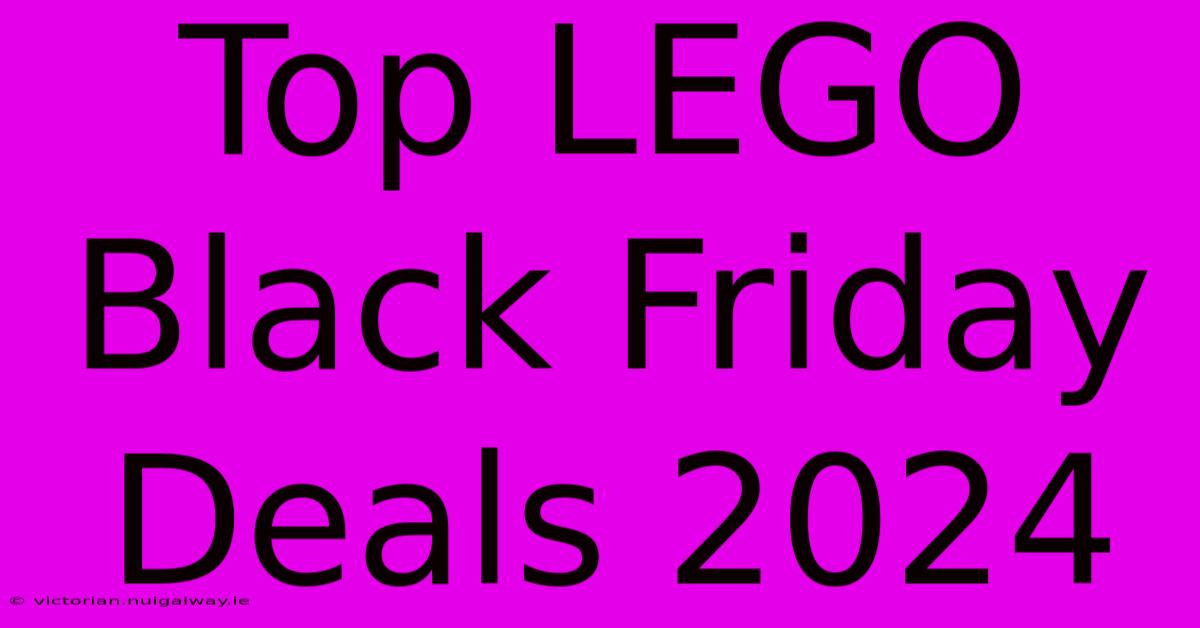 Top LEGO Black Friday Deals 2024