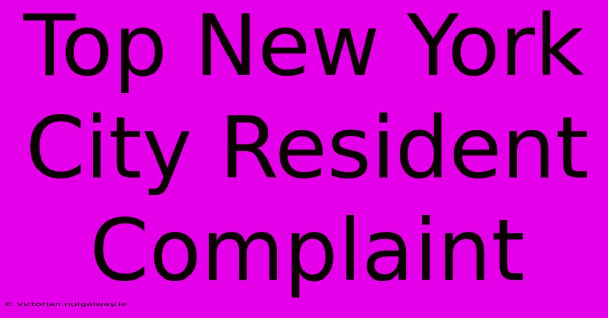 Top New York City Resident Complaint