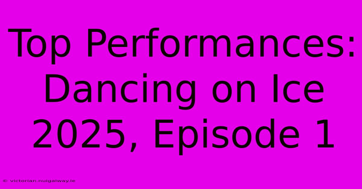 Top Performances: Dancing On Ice 2025, Episode 1