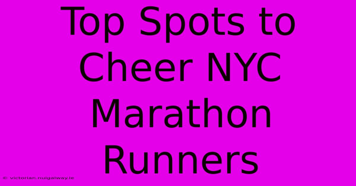 Top Spots To Cheer NYC Marathon Runners