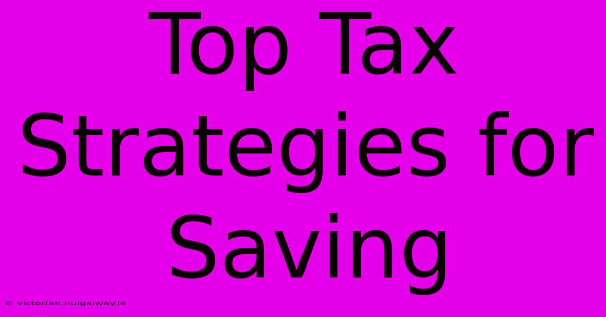 Top Tax Strategies For Saving