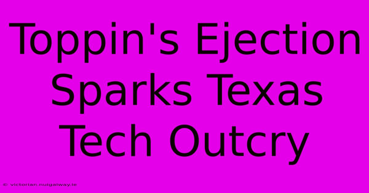 Toppin's Ejection Sparks Texas Tech Outcry