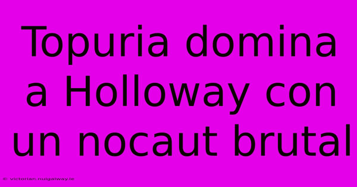 Topuria Domina A Holloway Con Un Nocaut Brutal