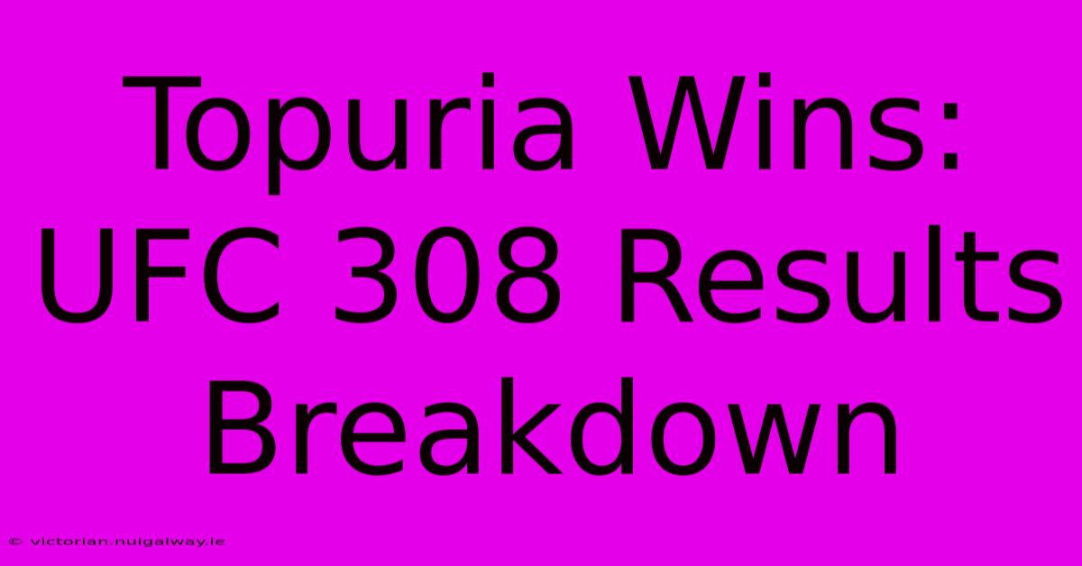 Topuria Wins: UFC 308 Results Breakdown