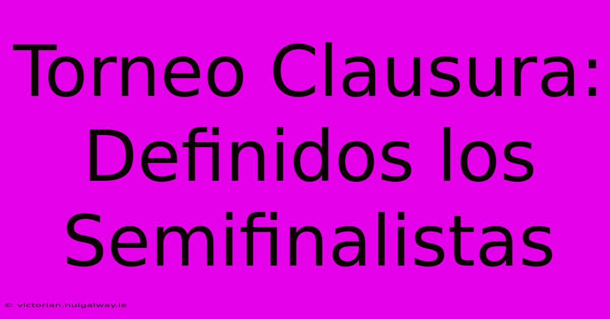 Torneo Clausura: Definidos Los Semifinalistas