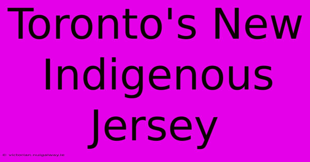 Toronto's New Indigenous Jersey