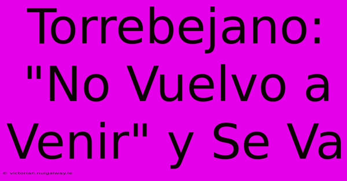 Torrebejano:  