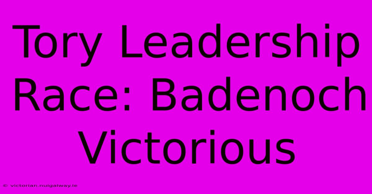 Tory Leadership Race: Badenoch Victorious 