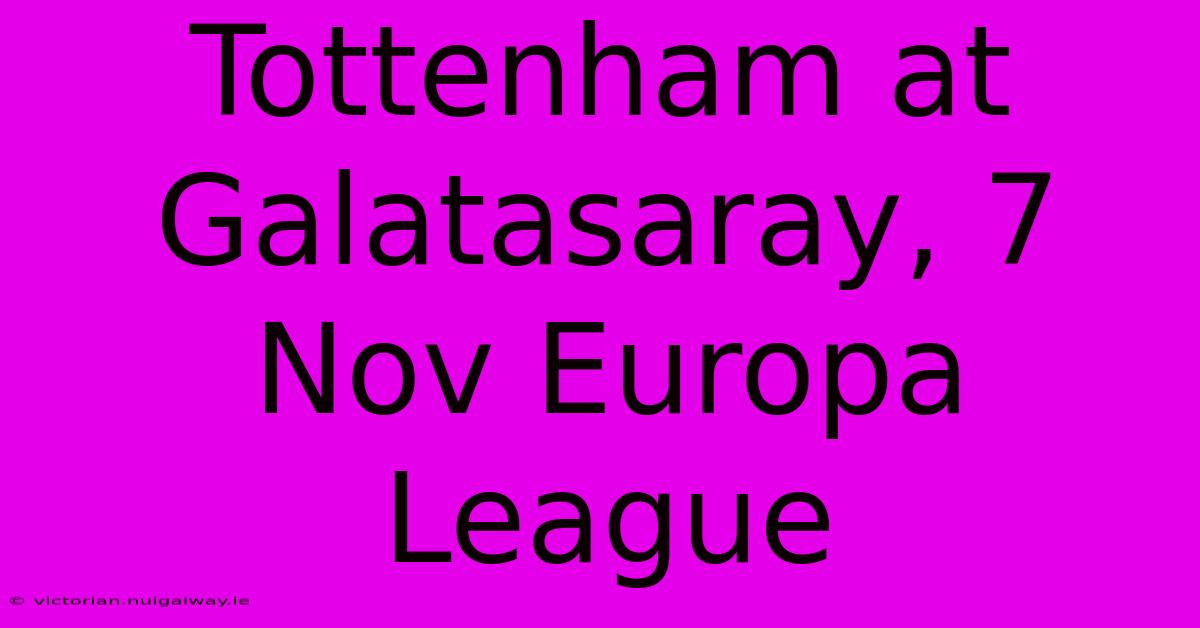 Tottenham At Galatasaray, 7 Nov Europa League