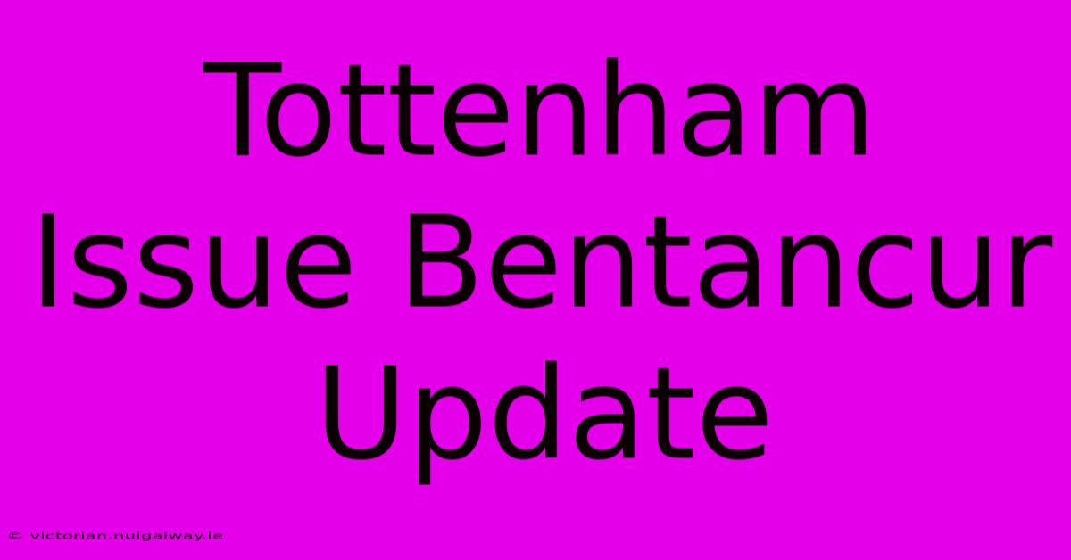 Tottenham Issue Bentancur Update