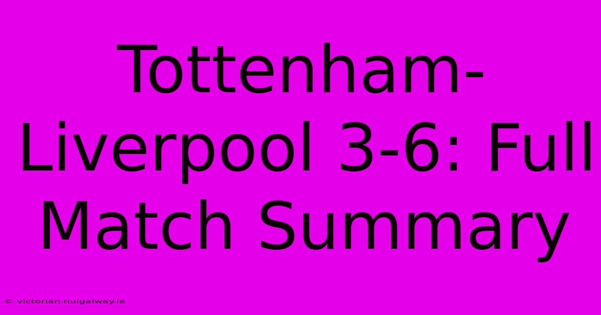 Tottenham-Liverpool 3-6: Full Match Summary