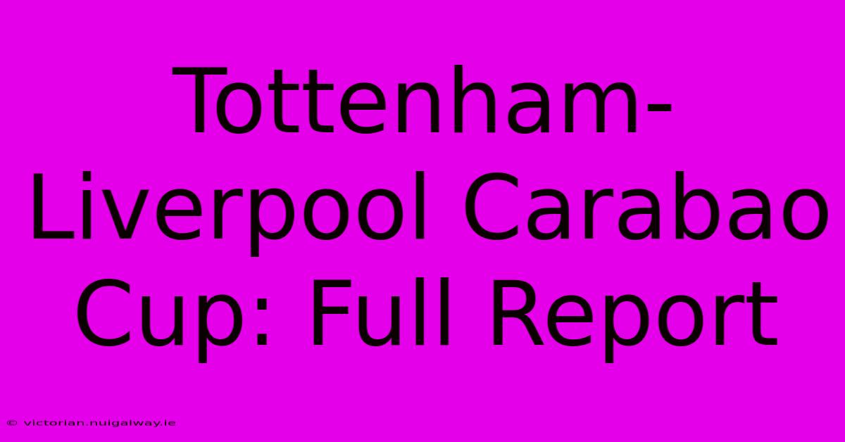 Tottenham-Liverpool Carabao Cup: Full Report