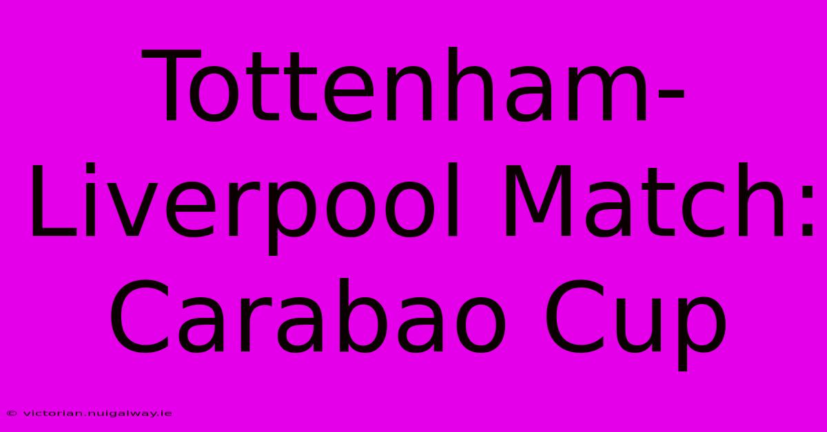 Tottenham-Liverpool Match: Carabao Cup