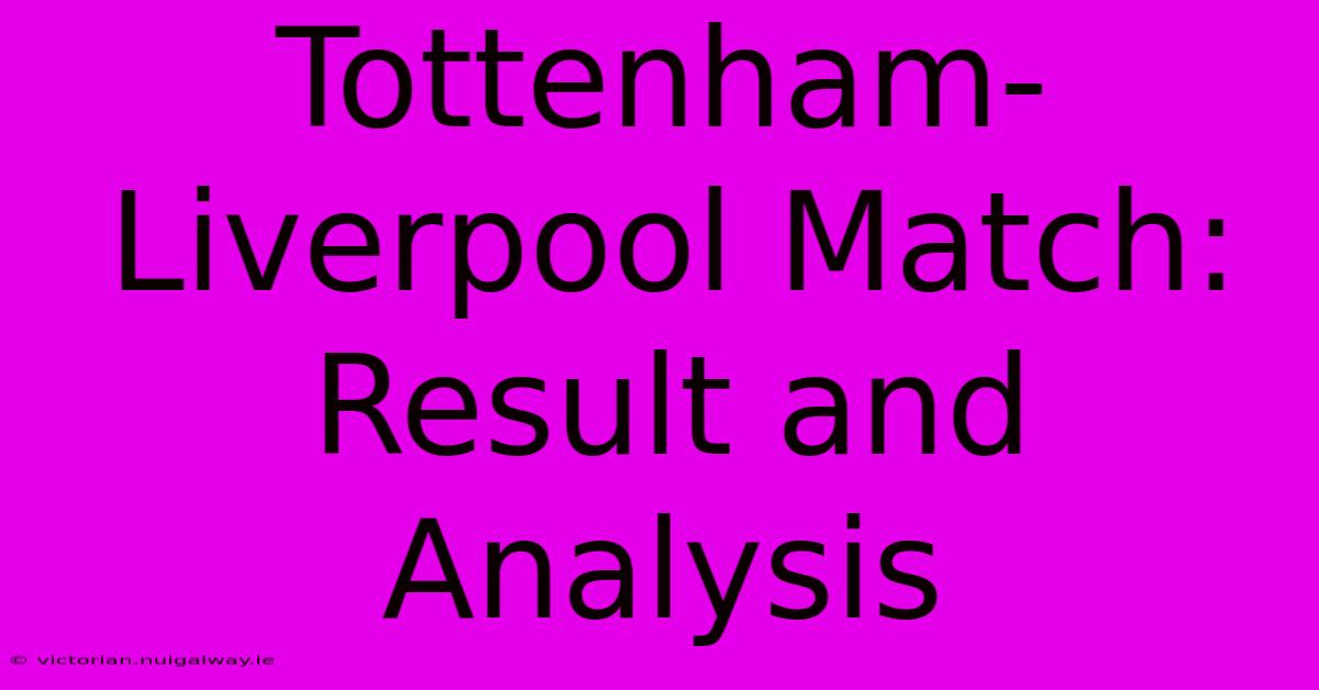 Tottenham-Liverpool Match: Result And Analysis