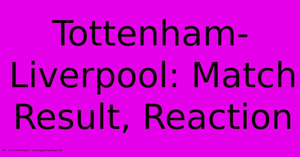 Tottenham-Liverpool: Match Result, Reaction