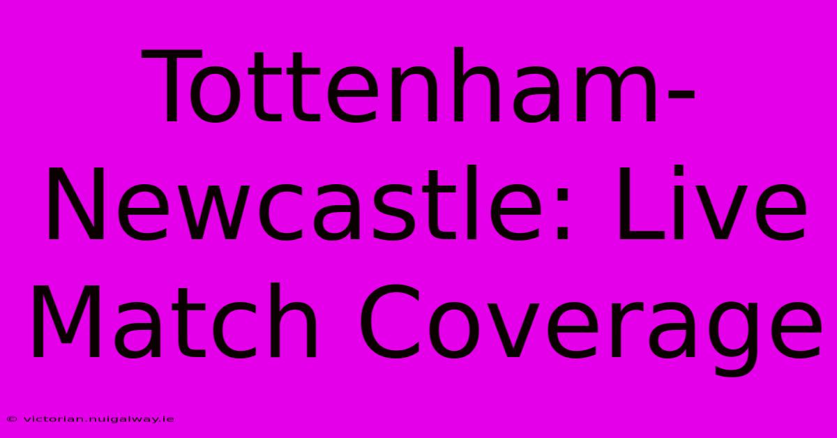 Tottenham-Newcastle: Live Match Coverage