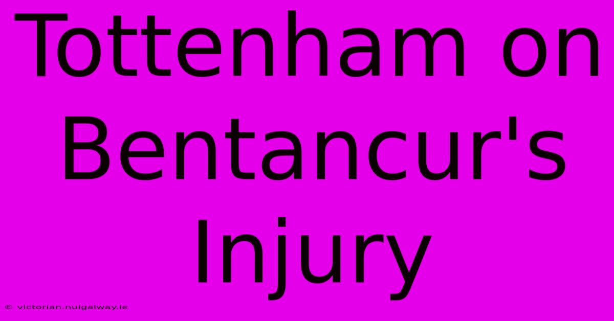 Tottenham On Bentancur's Injury