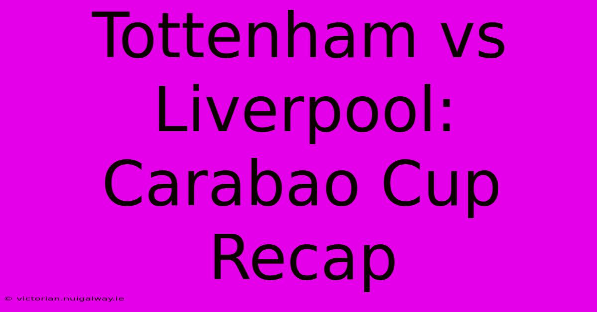 Tottenham Vs Liverpool: Carabao Cup Recap