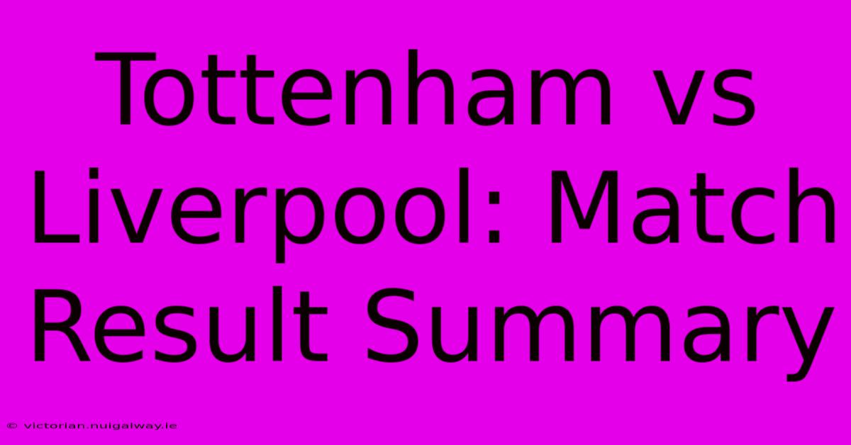 Tottenham Vs Liverpool: Match Result Summary