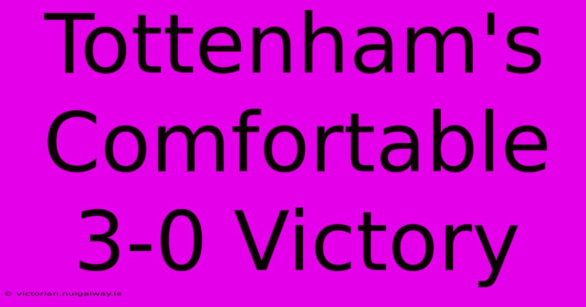 Tottenham's Comfortable 3-0 Victory