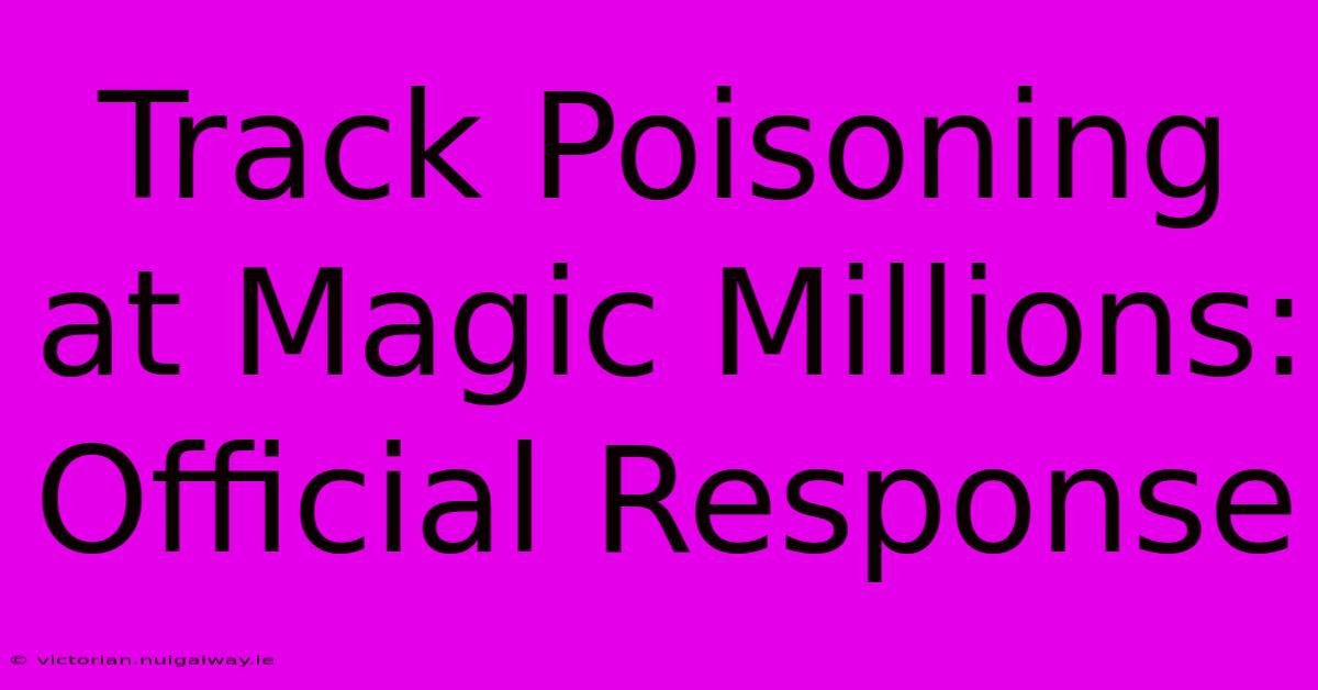 Track Poisoning At Magic Millions: Official Response