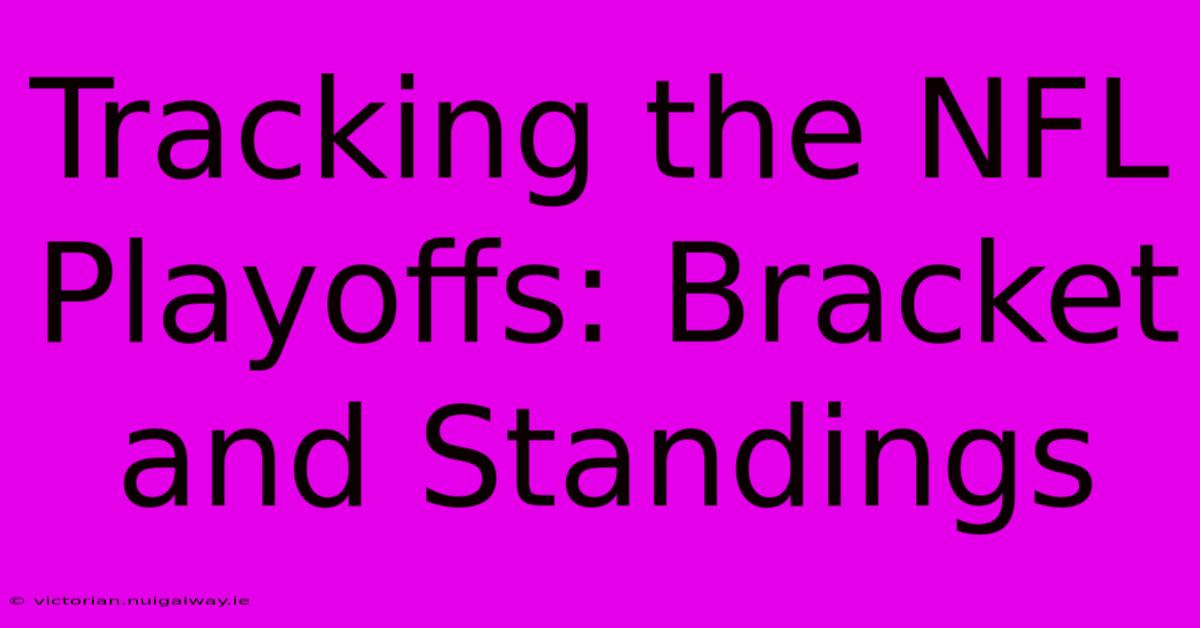 Tracking The NFL Playoffs: Bracket And Standings