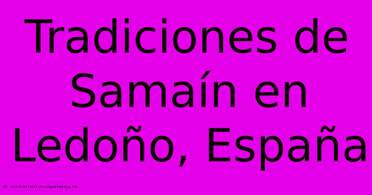 Tradiciones De Samaín En Ledoño, España