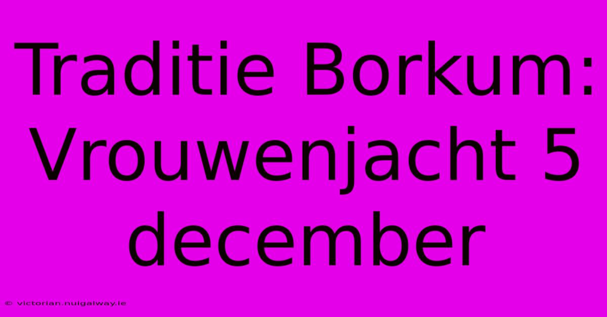 Traditie Borkum: Vrouwenjacht 5 December