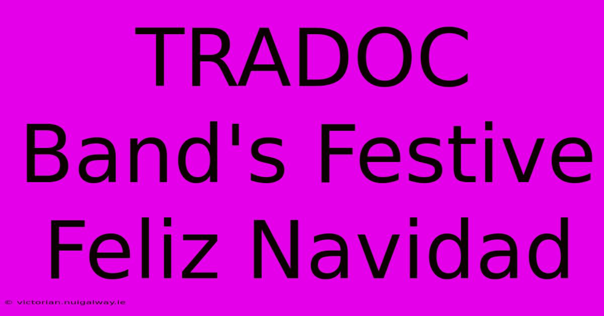 TRADOC Band's Festive Feliz Navidad