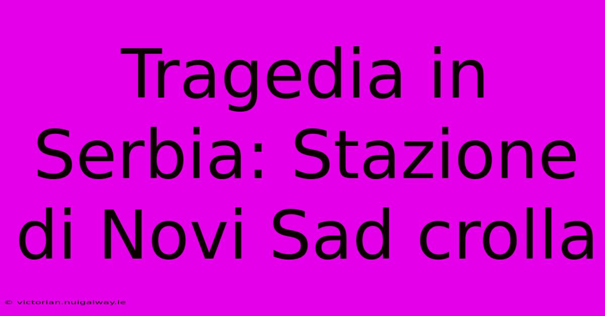 Tragedia In Serbia: Stazione Di Novi Sad Crolla