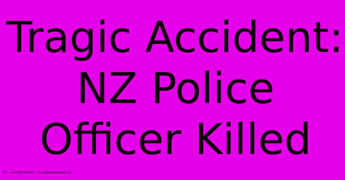 Tragic Accident: NZ Police Officer Killed