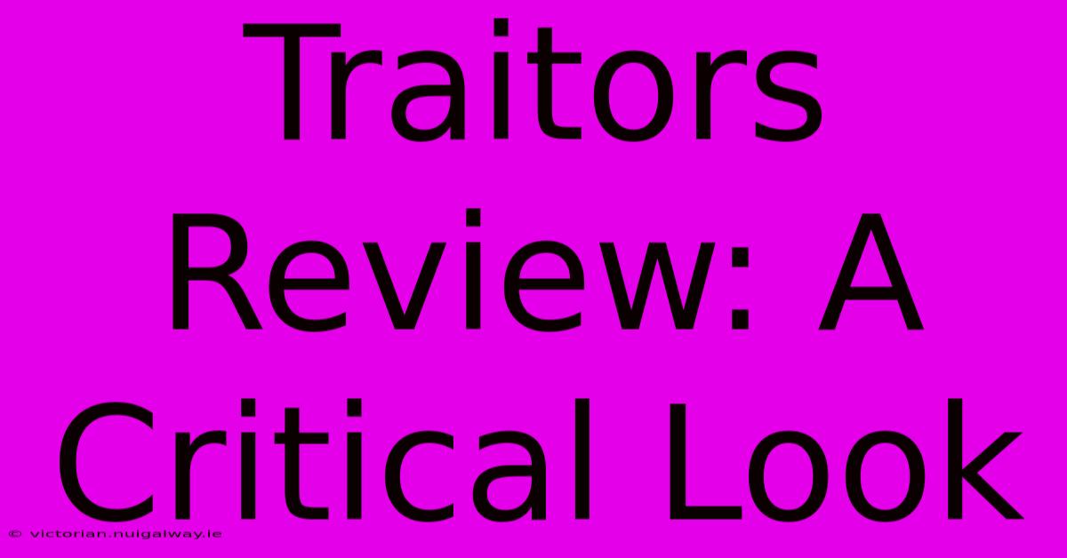 Traitors Review: A Critical Look