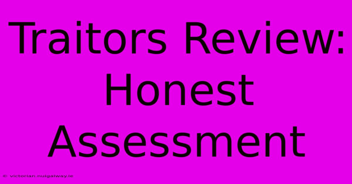 Traitors Review:  Honest Assessment