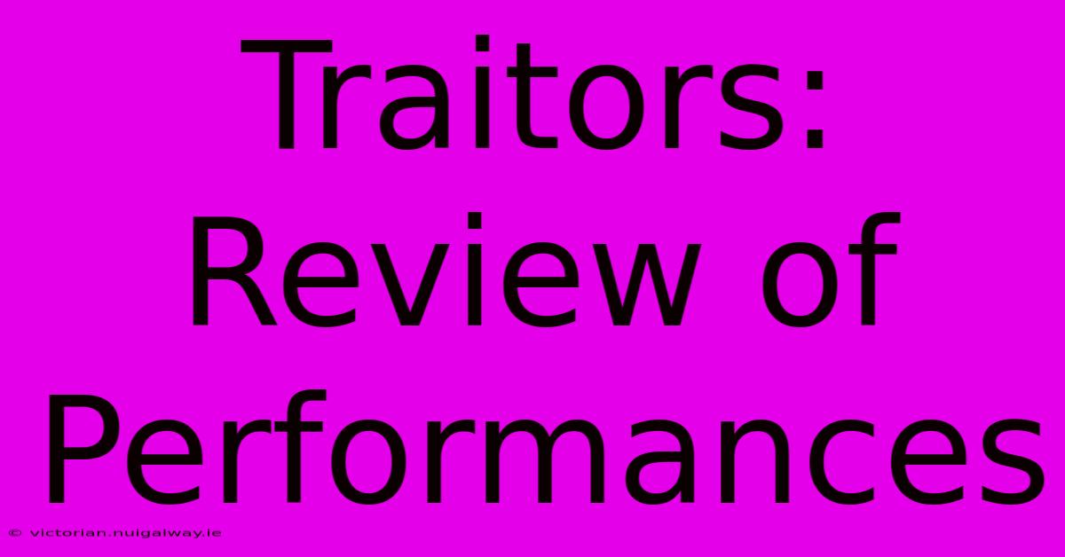 Traitors: Review Of Performances