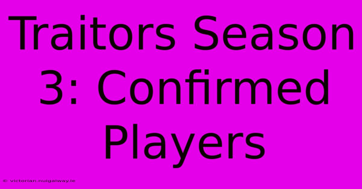 Traitors Season 3: Confirmed Players