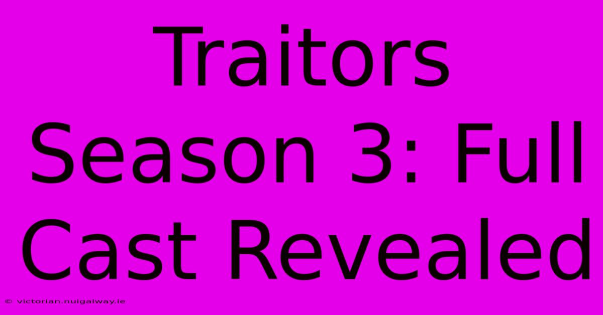 Traitors Season 3: Full Cast Revealed