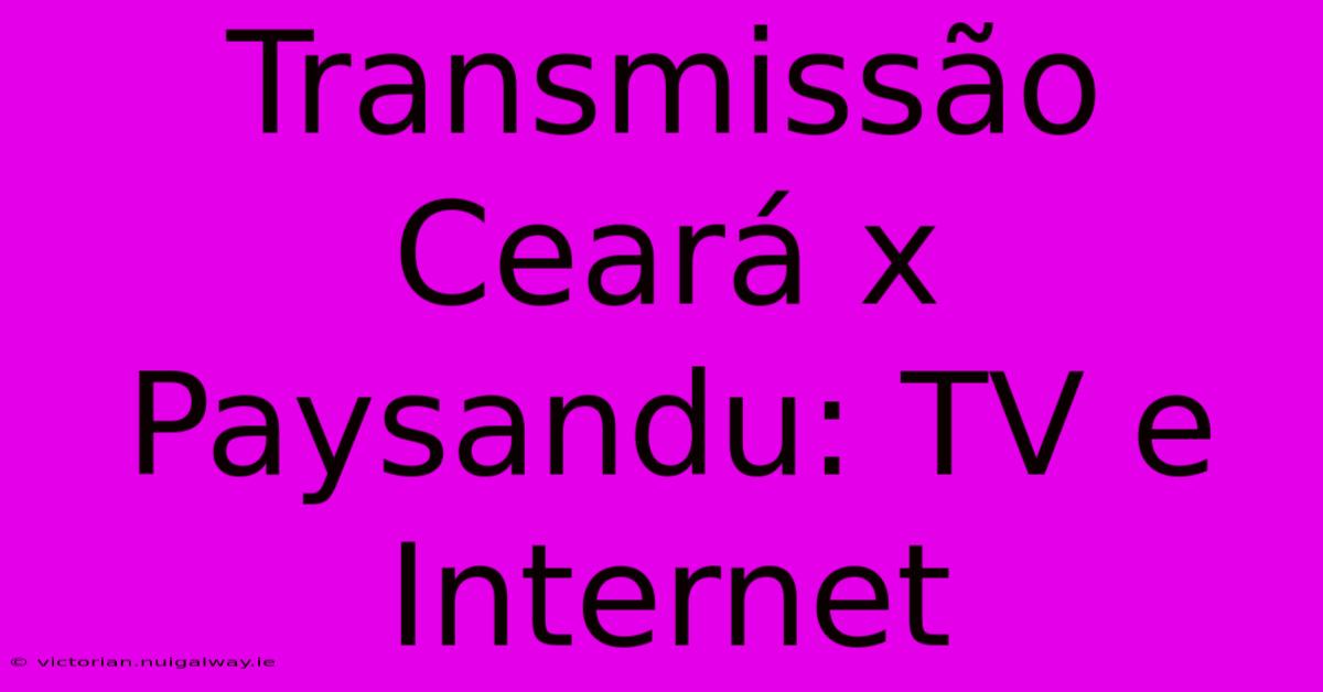 Transmissão Ceará X Paysandu: TV E Internet