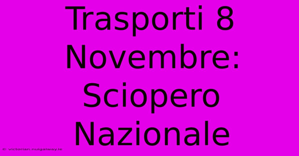 Trasporti 8 Novembre: Sciopero Nazionale