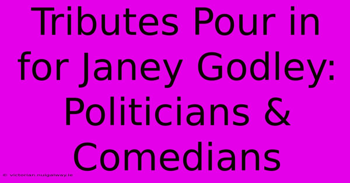 Tributes Pour In For Janey Godley: Politicians & Comedians