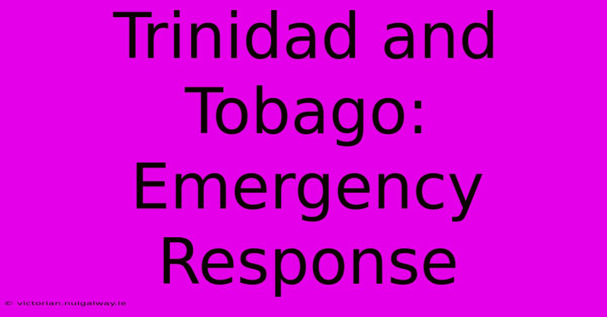 Trinidad And Tobago: Emergency Response