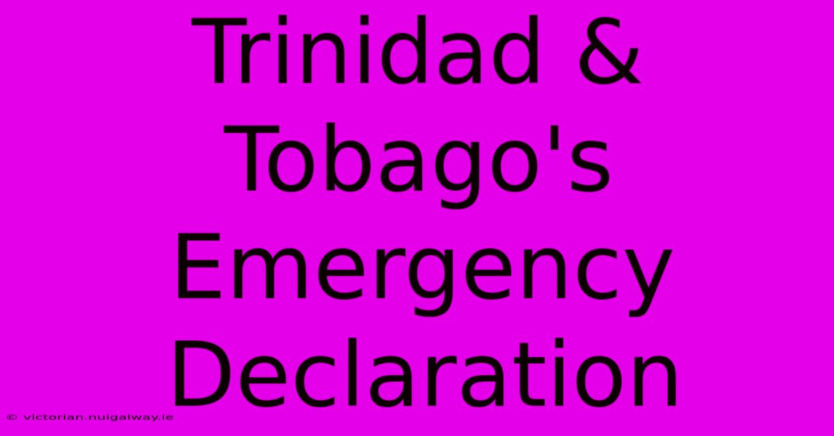 Trinidad & Tobago's Emergency Declaration