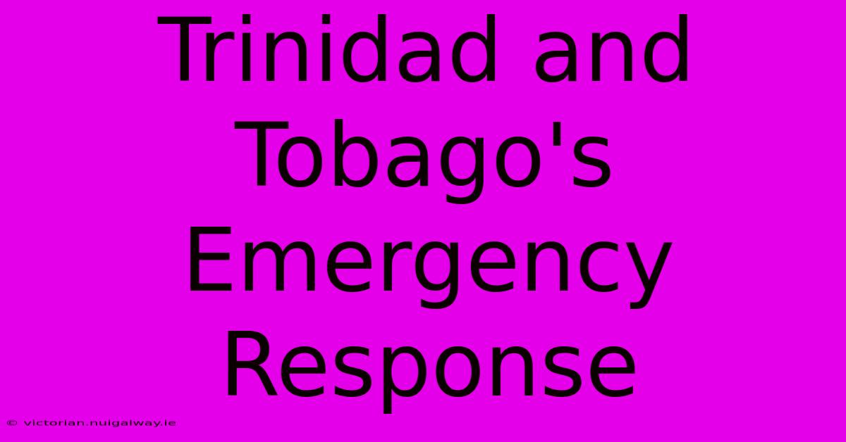 Trinidad And Tobago's Emergency Response