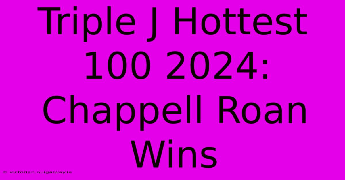 Triple J Hottest 100 2024: Chappell Roan Wins