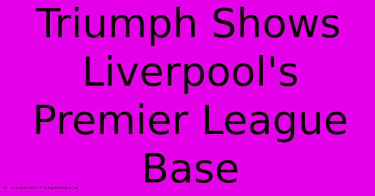 Triumph Shows Liverpool's Premier League Base