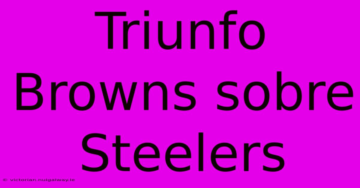 Triunfo Browns Sobre Steelers