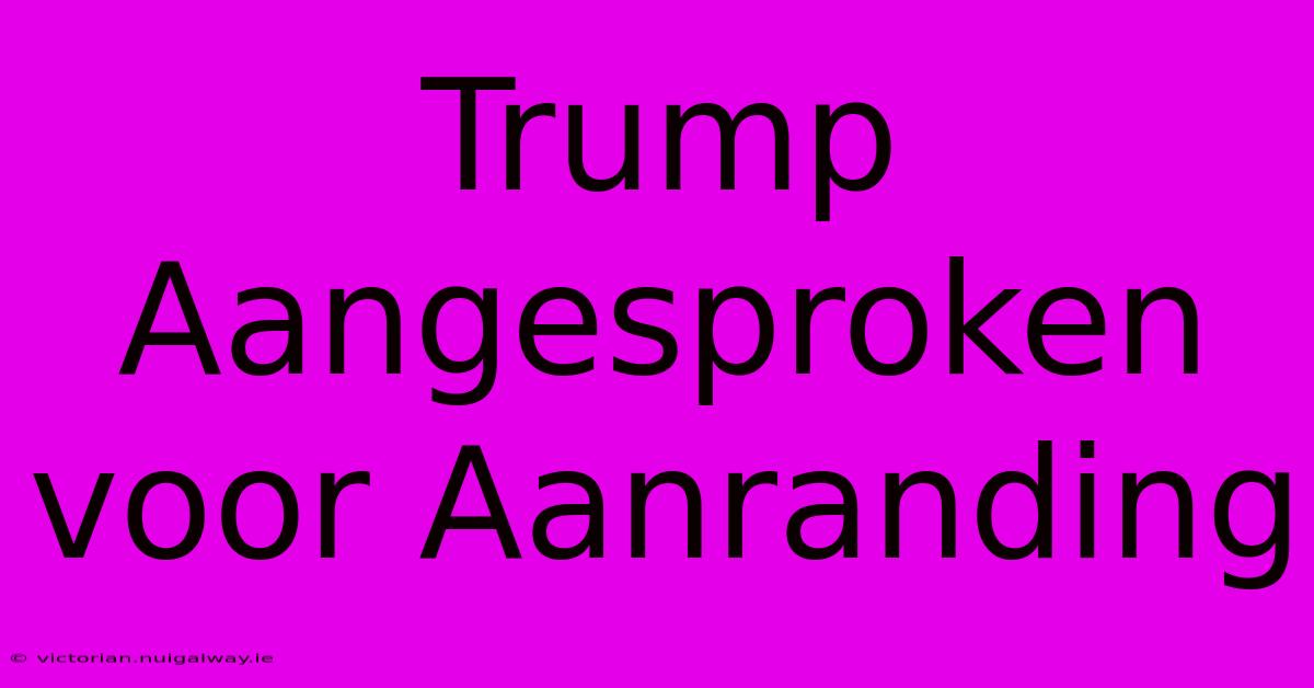 Trump Aangesproken Voor Aanranding