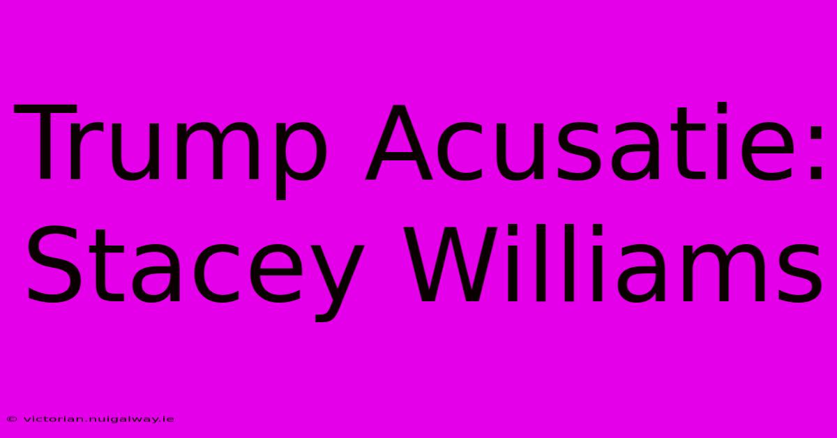 Trump Acusatie: Stacey Williams