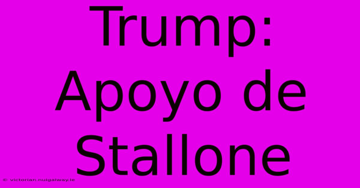 Trump: Apoyo De Stallone