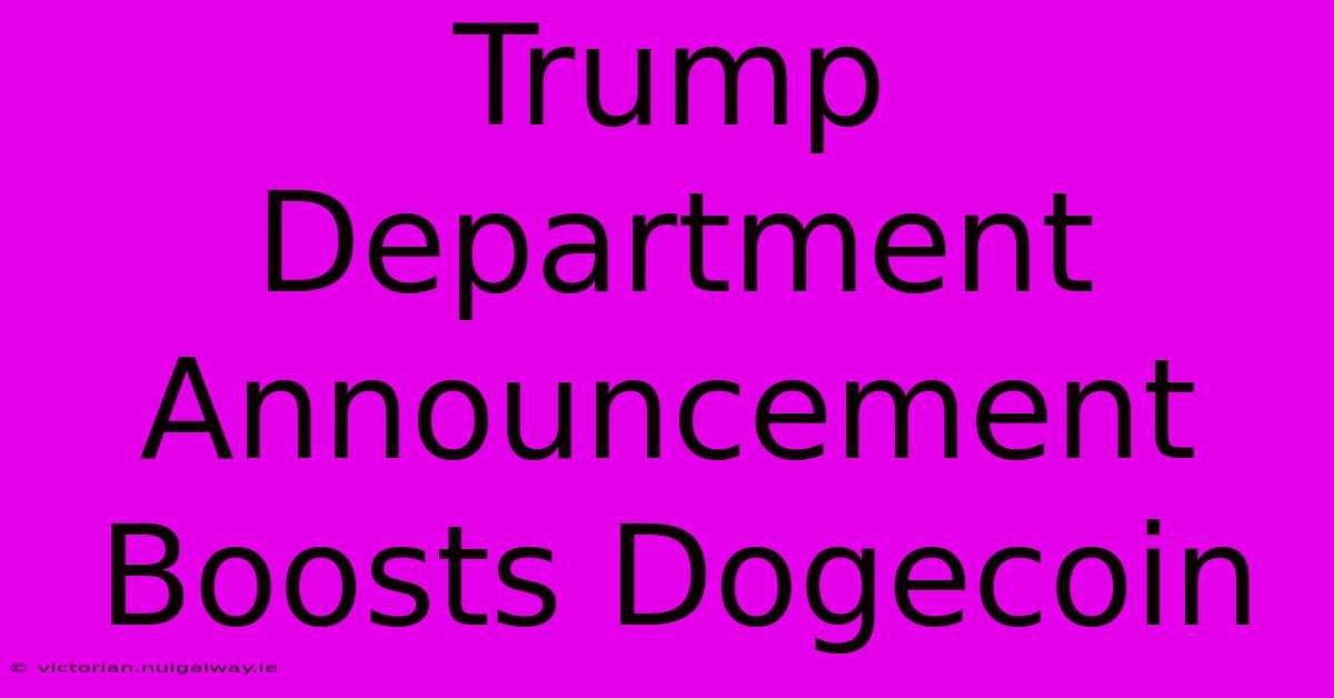 Trump Department Announcement Boosts Dogecoin